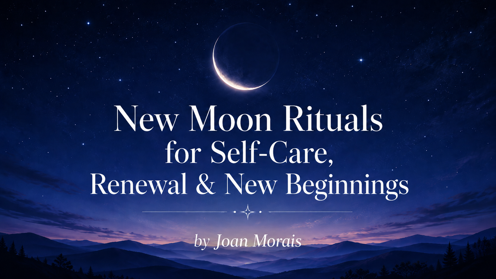 New Moon rituals for self-care, reflection, renewal and natural living by Joan Morais